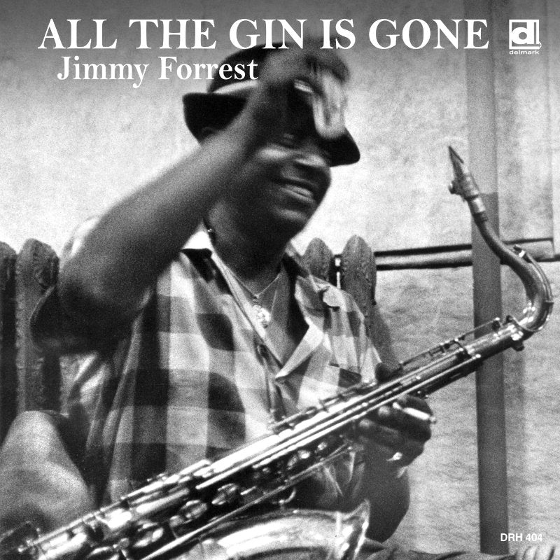 Jimmy Forrest - All The Gin Is Gone